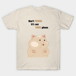 Don't touch it's not your phone T-Shirt